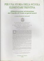 Per una storia della scuola elementare trentina: alfabetizzazione ed istruzione dal Concilio di Trento ai giorni nostri