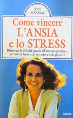 Come vincere l’ansia e lo stress: ritrovare la felicità grazie all’energia positiva, per vivere bene con se stessi e con gli altri. Traduzione e integrazione di Monica Brustia e Maria Fiorella Coccolo