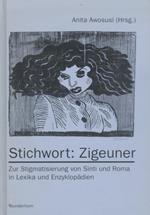 Stichwort: Zigeuner. Zur Stigmatisierung von Sinti und Roma in Lexika und Enzyklopädien