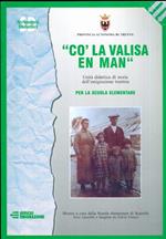 Co’ la valisa en man: unità didattica di storia dell’emigrazione trentina per la scuola elementare. Mostra a cura della Scuola elementare di Scurelle