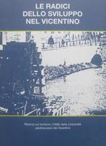 Le radici dello sviluppo nel Vicentino: ricerca sul territorio 1996 delle Universita adulti/anziani del vicentino. Ricerche e testimonianze 2