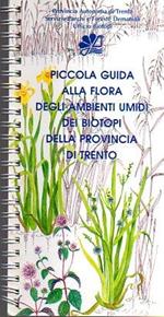 Piccola guida alla flora degli ambienti umidi dei biotopi della provincia di Trento