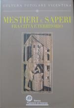 Mestieri e saperi fra città e territorio. Cultura popolare vicentina