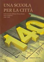 Una scuola per la città: dalla Realschule all’Istituto Tecnico Fontana: storia e prospettive (1855-1955). Istituto tecnico commerciale e per geometri ”Felice e Gregorio Fontana” Rovereto