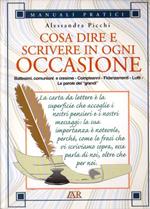 Cosa dire e scrivere in ogni occasione. Manuali pratici