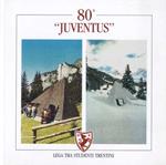 80° anniversario della ”Juventus” lega tra studenti trentini: 1919-1999