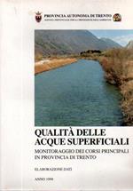 Qualità delle acque superficiali: monitoraggio dei corsi d’acqua principali in provincia di Trento: elaborazione dati 1998