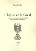 L' église et le Graal. Étude sur la presence ésotérique du Graal dans la tradition ecclésiastique