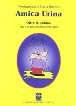 Amica urina. Oltre il dubbio. Pro e contro dell'urinoterapia