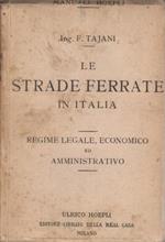 Le strade ferrate in Italia: regime legale, economico ed amministrativo