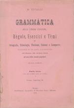 Grammática della lingua italiana: règole, esercizî e tèmi di ortografia, etimologia, flessione, sintassi e comporre. 3. Per gli ultimi anni di scuola. Seconda edizione