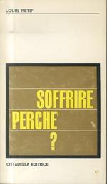 Soffrire perché?. 2. ed. Trad. di Virginia Pagani. Spiritualità del nostro tempo