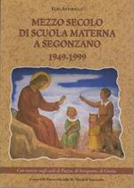 Mezzo secolo di scuola materna a Segonzano: 1949-1999: con notizie sugli asili di Piazzo, di Sevignano, di Gresta