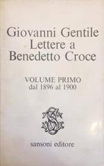 Lettere a Benedetto Croce. Volume Primo. Dal 1896 al 1900