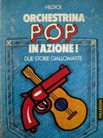 Orchestrina pop in azione! Due storie giallomatte