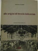 Alle origini di Brescia industriale