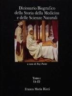 Dizionario biografico della storia della medicina e delle scienze naturali (Liber amicorum). Tomo I: A-E