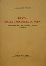 Beata Maria Crocifissa di-Rosa. Fondatrice delle Ancelle della Carità in Brescia