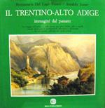 Il Trentino-Alto Adige. Immagini dal passato