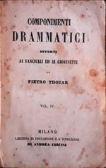 Componimenti drammatici. Vol. IV