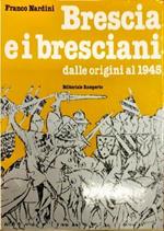 Brescia e i bresciani dalle origini al 1945