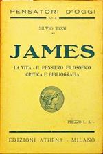 James. La vita - Il pensiero filosofico. Critica e bibliografia