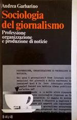 Sociologia del giornalismo. Professione, organizzazione e produzione di notizie