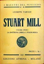 Stuart Mill. Vol. I: La dottrina logica e psicologica. Vol. II: La dottrina etico. social