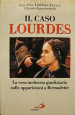 Il caso Lourdes. Un'analisi dell'inchiesta giudiziaria sulle apparizioni a Bernadette