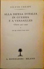 Alla difesa d'Italia in guerra e a Versailles. Diario 1917-1919