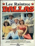 Dallas. La Vera Storia Di Dallas Basata Sullo Sceneggiato Televisivo Che Sta Appassionando Tutto Il Mondo