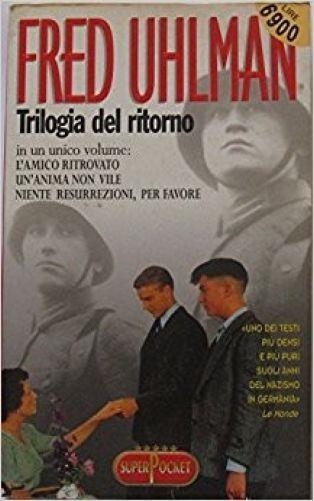 Trilogia del ritorno: L'amico ritrovato-Un'anima non vile-Niente