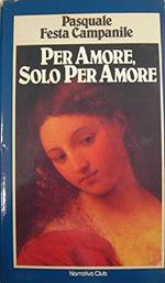 Per Amore, Solo Per Amore