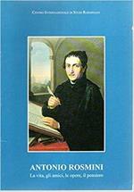 Antonio Rosmini La Vita, Gli Amici, Le Opere, Il Pensiero