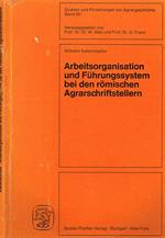 Arbeitsorganisation Und Fuhrungssystem Bei Den Romischen Agrarschriftstellern. Cato, Varro, Columella
