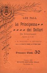 La Principessa Dei Dollari. Operetta In 3 Atti Di A.M.Willner E F.Grunbaum