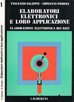 Elaboratori Elettronici E Loro Applicazione Vol.I. Elaborazione Elettronica Dei Dati