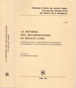 La riforma del bicameralismo in Senato (1990). I disegni di legge. La discussione in commissione e in assemblea. Il testo approvato dall'assemblea