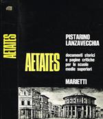 Aetates. Pagine Critiche E Documentazioni Per Le Scuole Medie Superiori