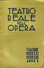 Teatro Reale Dell'Opera. Stagione 1931-1932 Anno X