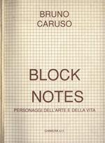 Bruno Caruso. Block notes. Personaggi dell' arte e della vita