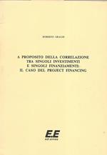 A proposito della correlazione tra singoli investimenti e singoli finanziamenti: il caso del project financing