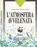 L' atmosfera avvelenata. Aspetti globali e locali dell'inquinamento atmosferico