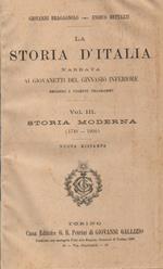 La Storia d'Italia. narrata ai giovinetti del Ginnasio Inferiore secondo i programmi vigenti. Vol. III Storia Moderna (1748-1900)