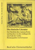 Die romische literatur. Ein uberblick uber autoren, werke un epochen von den anfangenbis zum ende der antike