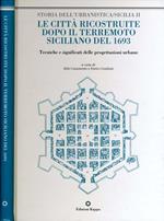 Le Città Ricostruite Dopo Il Terremoto Siciliano Del 1693. Tecniche e significati delle progettazioni urbane