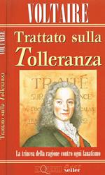 Trattato Sulla Tolleranza. La Trincea Della Ragione Contro Ogni Fanatismo