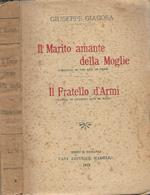 Il marito amante della moglie- Il fratello d'Armi. Commedia in tre atti in versi- Dramma in quattro atti in versi