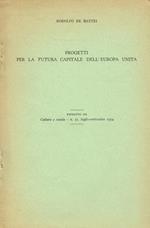 Progetti Per La Futura Capitale Dell'Europa Unita. Estratto Da Cultura E Scuola N.51 Luglio Settembre 1974