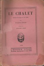 Le chalet. Opèra - Comique en un Acte